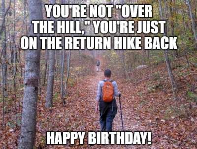 Happy birthday hiking meme. Things To Know About Happy birthday hiking meme. 